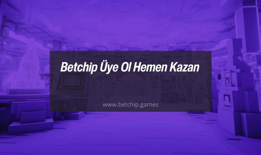 Betchip Üye Ol Hemen Kazan